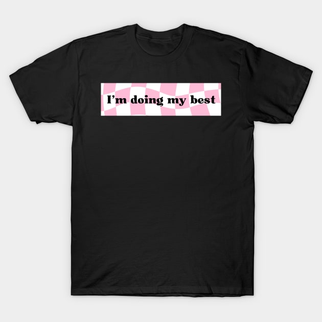 I’m Doing My Best T-Shirt by ROLLIE MC SCROLLIE